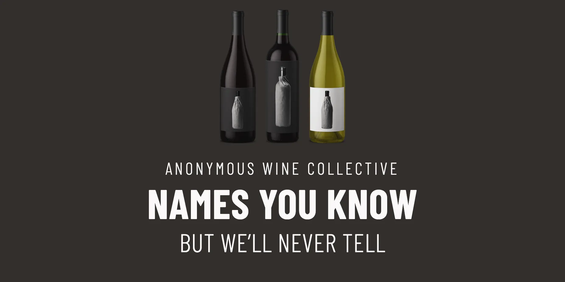 Names You Know, but we'll never tell. Anonymous Wine Collective bottles against a dark slate background.